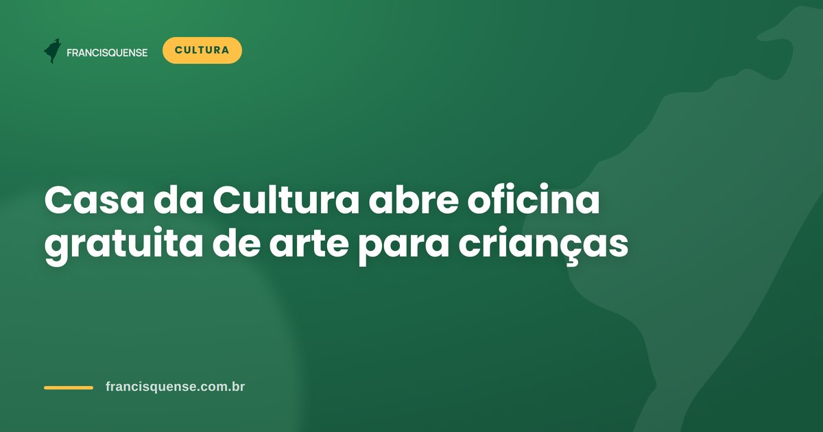 Capa do Francisquense sobre a oficina gratuita Ateliê Vivo na Casa da Cultura
